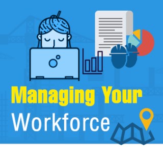 Managing Your Workforce