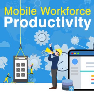 Mobile Workforce Productivity