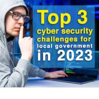 Top 3 cyber security challenges for local government in 2023