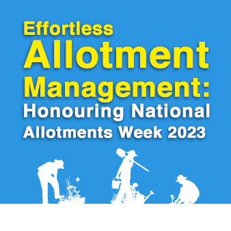 Effortless Allotment Management: Honouring National Allotments Week 2023